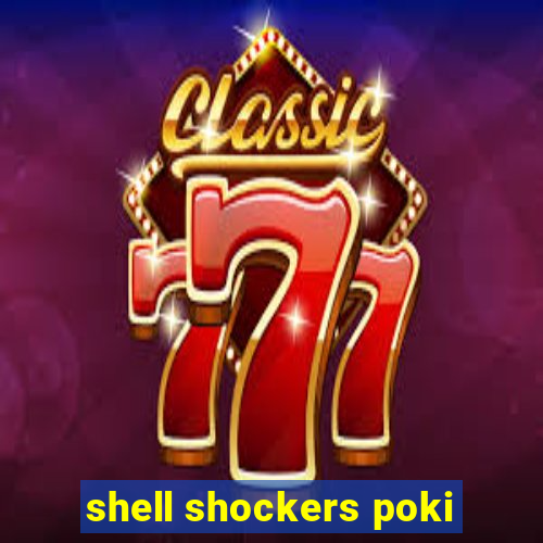 shell shockers poki