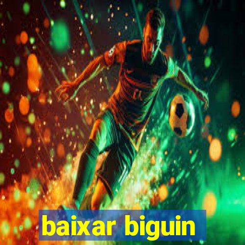baixar biguin