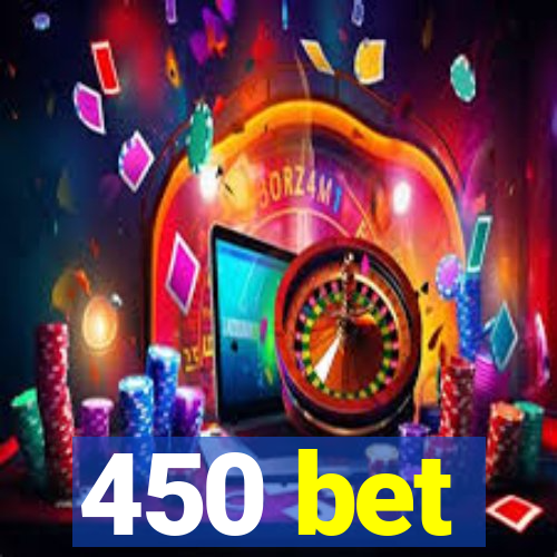 450 bet