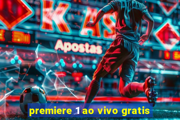 premiere 1 ao vivo gratis
