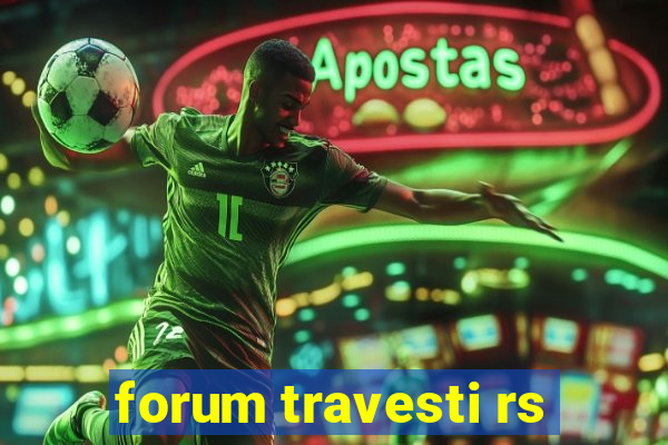 forum travesti rs
