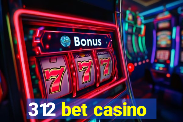 312 bet casino