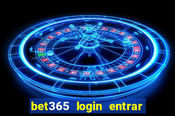 bet365 login entrar agora direto
