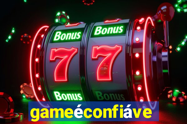 gameéconfiável