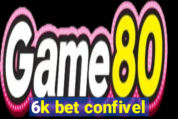 6k bet confivel