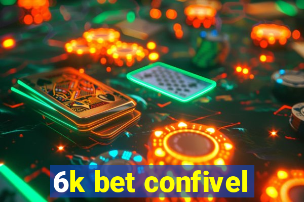 6k bet confivel
