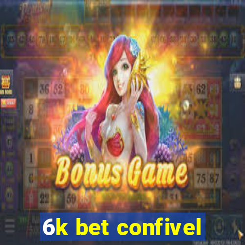 6k bet confivel