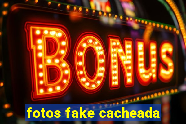 fotos fake cacheada
