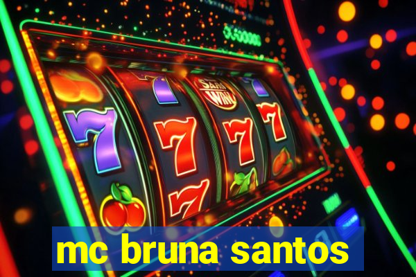 mc bruna santos