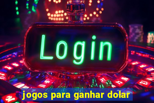 jogos para ganhar dolar