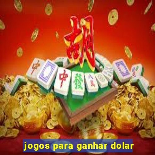 jogos para ganhar dolar