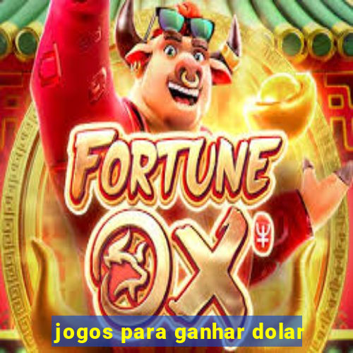 jogos para ganhar dolar