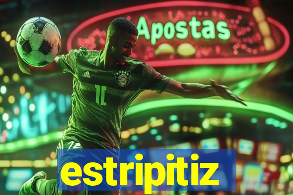 estripitiz