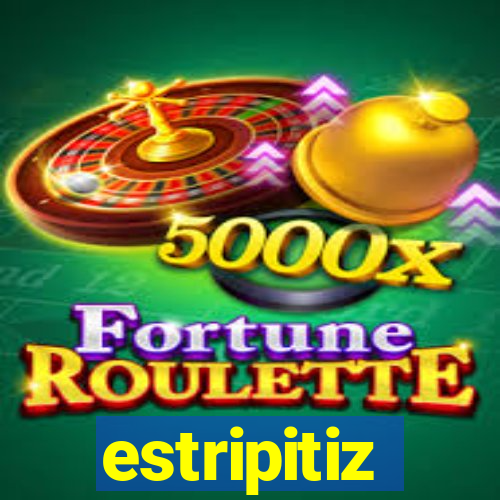estripitiz