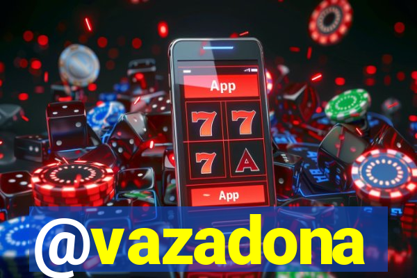 @vazadona