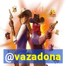 @vazadona