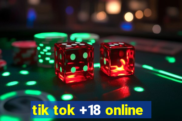 tik tok +18 online