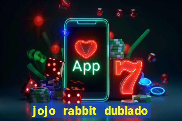 jojo rabbit dublado assistir online