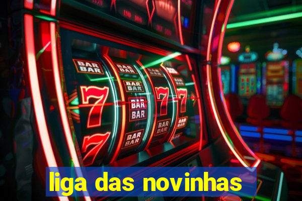 liga das novinhas