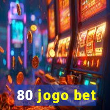80 jogo bet
