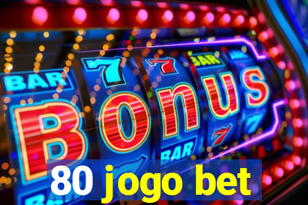 80 jogo bet