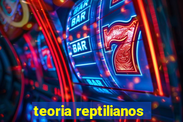 teoria reptilianos