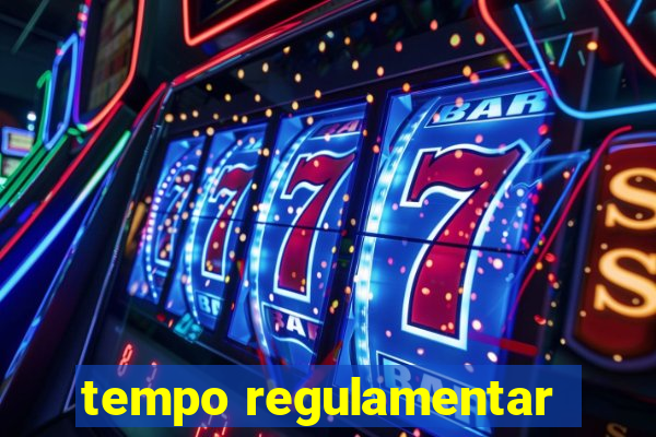 tempo regulamentar