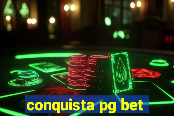 conquista pg bet