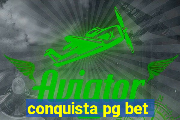 conquista pg bet