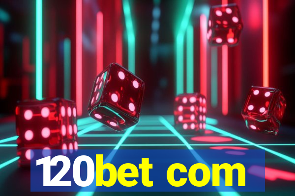 120bet com