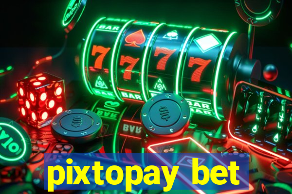 pixtopay bet