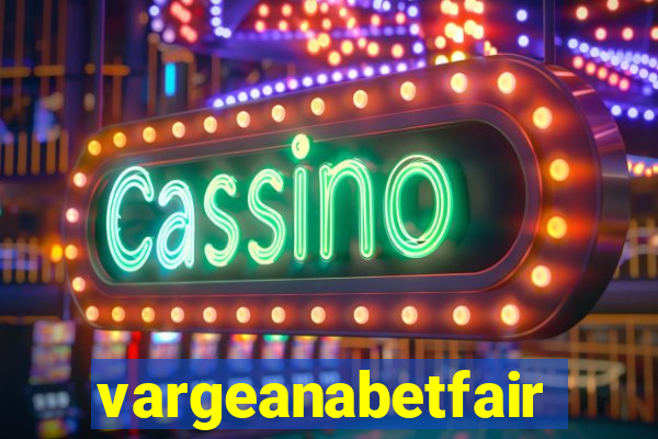vargeanabetfair