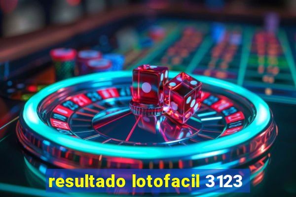 resultado lotofacil 3123