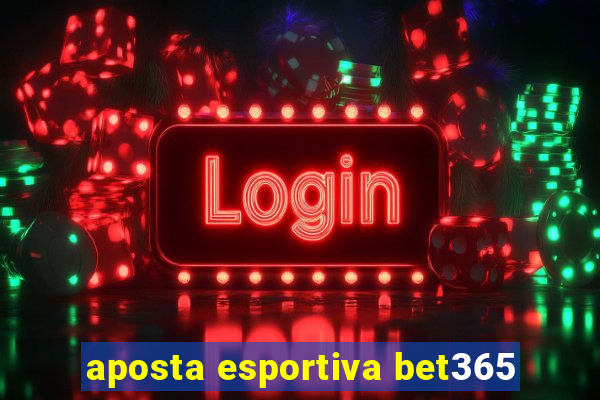 aposta esportiva bet365