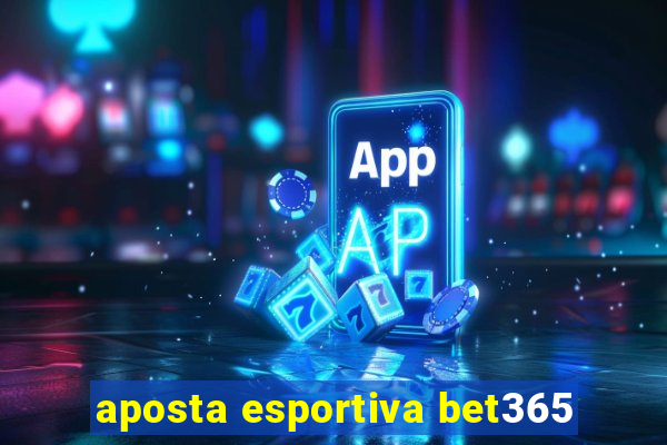 aposta esportiva bet365