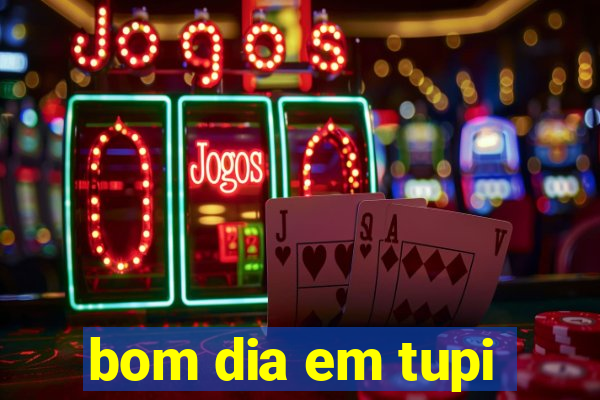 bom dia em tupi