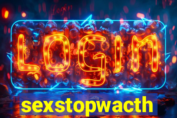 sexstopwacth
