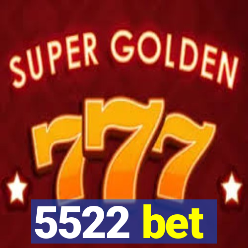 5522 bet