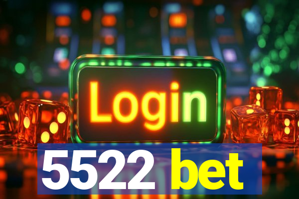5522 bet