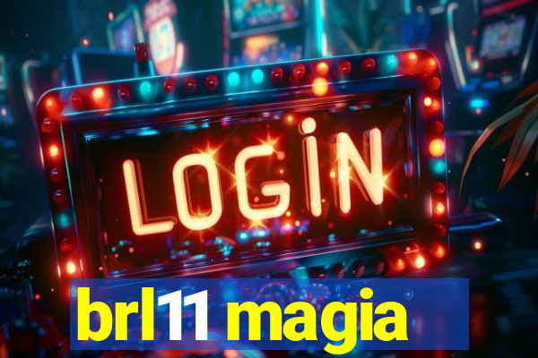 brl11 magia
