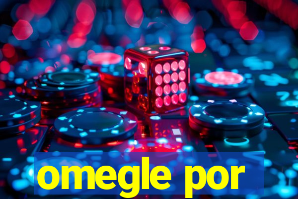 omegle por