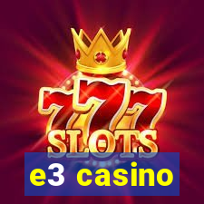 e3 casino