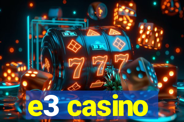 e3 casino