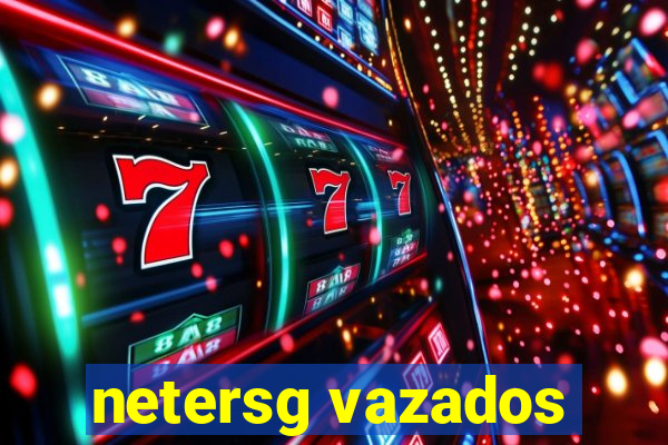 netersg vazados