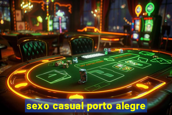 sexo casual porto alegre