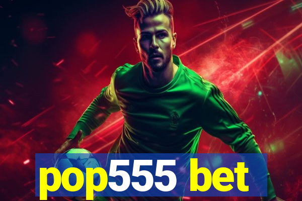 pop555 bet