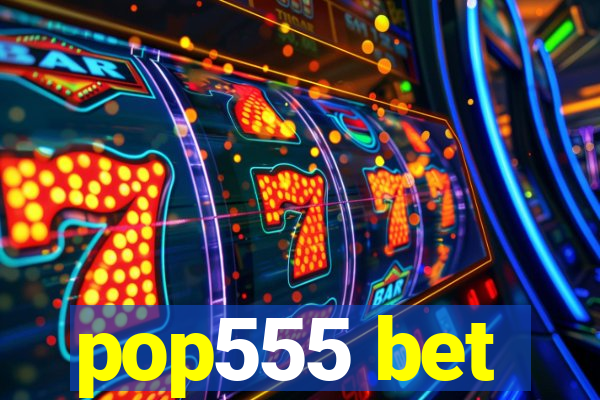 pop555 bet