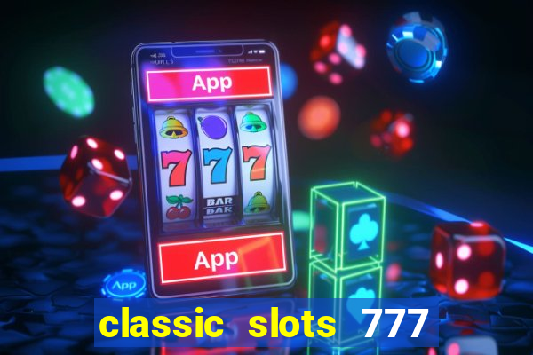 classic slots 777 paga mesmo