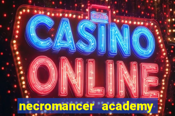 necromancer academy and the genius summoner 99