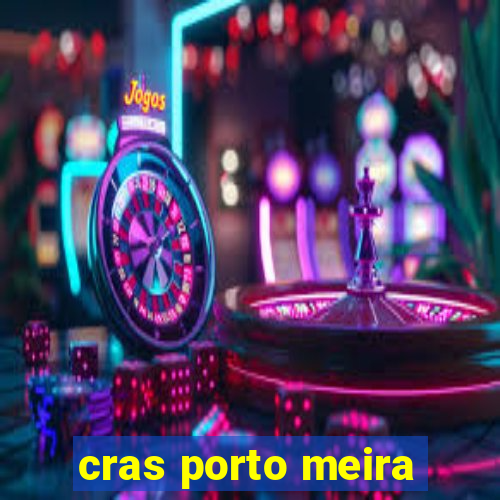 cras porto meira